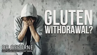 Gluten Withdrawal - Is That A Thing?