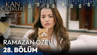 Ramazan Özel 28. Bölüm - Kan Çiçekleri