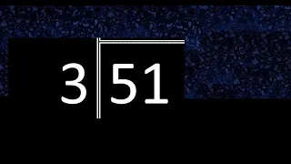 Divide 51 by 3 ,  remainder  . Division with 1 Digit Divisors . Long Division . How to do