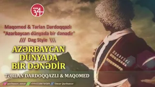 Terlan Dardoqqazlı ft Maqomed - Azerbaycan Dünyada Birdenedi (Dag Style)