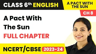 A Pact With The Sun - Full Chapter Explanation, NCERT Solutions and MCQs | Class 6 English Chapter 8