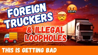 Loopholes & Foreign Truck Drivers | How The System is FAILING You