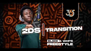 2DS - TRANSITION | Black & White Freestyle