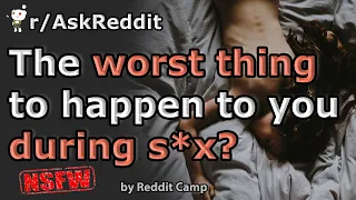 The worst thing to happen to you during sex? [NSFW] r/AskReddit