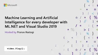 Machine Learning and Artificial Intelligence for every developer with ML.NET and Visual Studio 2019