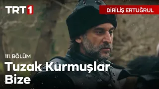 Diriliş Ertuğrul 111. Bölüm - Ertuğrul ve Alplere Tuzak