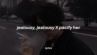 jealousy, jealousy x pacify her (lyrics) tiktok version | Melanie Martinez X Olivia Rodrigo