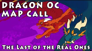 The Last of the Real Ones 🐲 Dragon OC MAP Call | [ FINISHED - EDITING ]