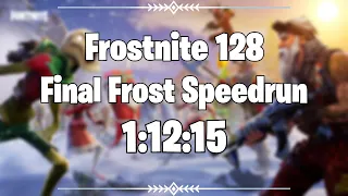 Frostnite 128 Solo Speedrun - Final Frost (1:12:15)