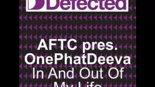 ATFC feat. OnePhatDeeva - In And Out Of My Life