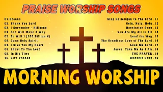 Top 100 Morning Worship Songs For Prayers 2024 ✝️ Non Stop Praise & Worship Music Playlist
