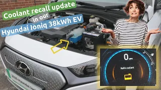 Update following the coolant recall in our Hyundai Ioniq 38kWh EV