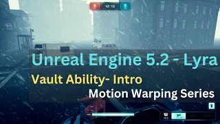 Unreal Engine 5.2 Lyra Vault-Ability (Motion Warping) - Intro