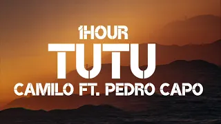 Camilo - Tutu (1Hour) Ft. Pedro Capo