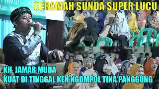 KUAT DI TINGGAL KEN NGOMPOL TINA PANGGUNG CERAMAH  KH. JAMAR MUDA ( FAUZI ISHAK )