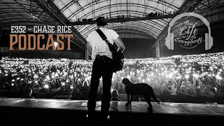 E352 - The Realest of Real Mr Chase Rice Podcast