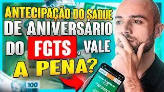 🤔 Vale a Pena Antecipar o SAQUE ANIVERSÁRIO do FGTS? Ou é uma FURADA?