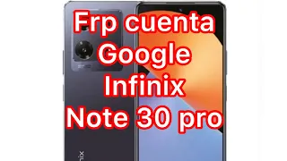 Eliminar cuenta Google Infinix note 30 pro  Android 13