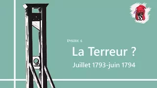 La Terreur ? (Juillet 1793-juin 1794) - La Révolution française, épisode 6