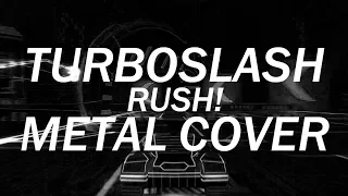 Turboslash - Rush! Metal Cover