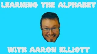 Learning the alphabet with Aaron Elliott