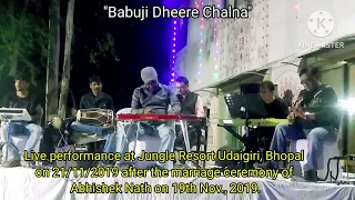 Babuji Dheere Chalna (609) Live performance on 21/11/2019 at Udaigiri Jungle Resort, M.P.