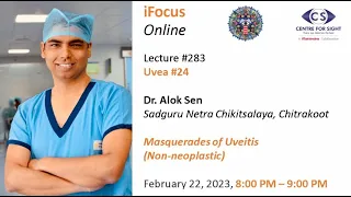 Lecture#283, Uvea#24, MASQUERADES OF UVEITIS (Non-neoplastic) by Dr Alok Sen on Wed, Feb' 22, 8 PM