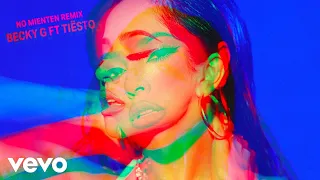 Becky G, Tiësto - NO MIENTEN (Tiësto Remix (Audio))