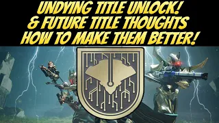 Undying Title Unlock & Future Title Thoughts! (Destiny 2 Shadowkeep)