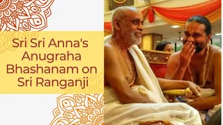 SriSriAnna's Anugraha Bhashanam on Dr Ranganji