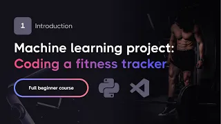 Full Machine Learning Project — Coding a Fitness Tracker with Python (Part 1)