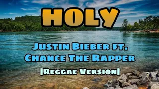 Holy - Justin Bieber ft. Chance The Rapper |Reggae Version|