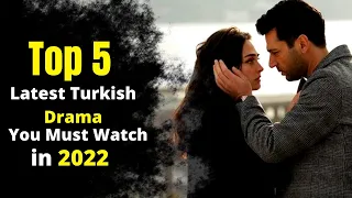 Top 5 Latest Turkish Dramas That You Must Watch in 2022