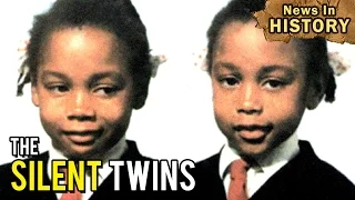 Chilling Story Of The Silent Twins - News In History