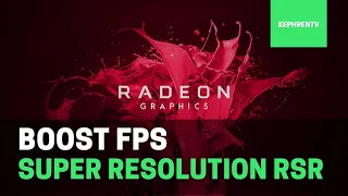 How to Boost FPS with AMD Radeon Super Resolution RSR