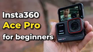 Insta360 Ace Pro for beginners - the ultimate guide