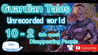 Guardian Tales -​ World 10-2 Sub quest -​ Disappearing People