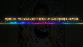 Young Igi - Pale moje jointy (speed up, bass boosted + reverb)