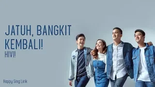 Jatuh, Bangkit Kembali! - HIVI! (Lirik)