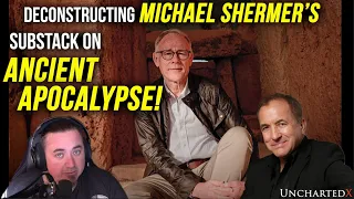 Deconstructing Michael Shermer's Substack on Graham Hancock's 'Ancient Apocalypse' Netflix Show!