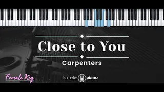 Close To You – Carpenters (KARAOKE PIANO - FEMALE KEY)