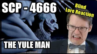 HE TAKES CHILDREN? And does other nasty stuff... || SCP 4666 - The Yule Man - Blind Lore Reaction