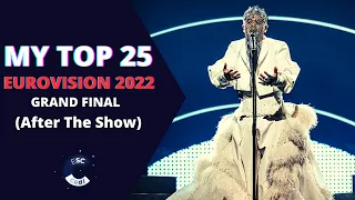 Eurovision 2022 | Grand Final | MY TOP 25 (After The Show)