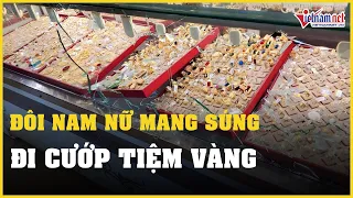 Đôi nam nữ mang súng đi cướp tiệm vàng ở Khánh Hoà | Báo VietNamNet