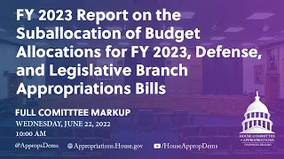 FY 2023  Suballocations, Defense, & Legislative Branch Appropriations Bills (EventID=114945)