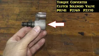 Torque Converter Clutch Solenoid Valve Testing & Replacement P0741 / P2769 / P2770