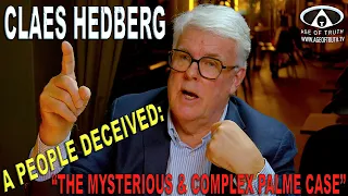 CLAES HEDBERG ~ "A People Deceived:  The Mysterious & Complex Palme Case" [Age Of Truth TV]