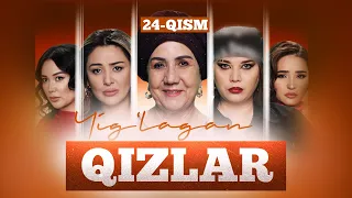 Yig‘lagan qizlar 24-qism