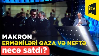 Makron erməniləri qaza və neftə necə satdı?