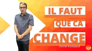Il FAUT QUE CA CHANGE ! | PASTEUR DAVID RAMPAUD - 19 JUIN 2022